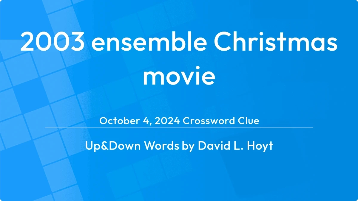 2003 ensemble christmas movie answer up and down words clue with ensemble christmas movie crossword 2003 Ensemble Christmas Movie Answer - Up And Down Words Clue with Ensemble Christmas Movie Crossword