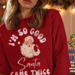 I'M So Good Santa Came Twice, Christmas 2024 Rude Jumper   Etsy Pertaining To Like Many Christmas Sweaters Crossword Clue