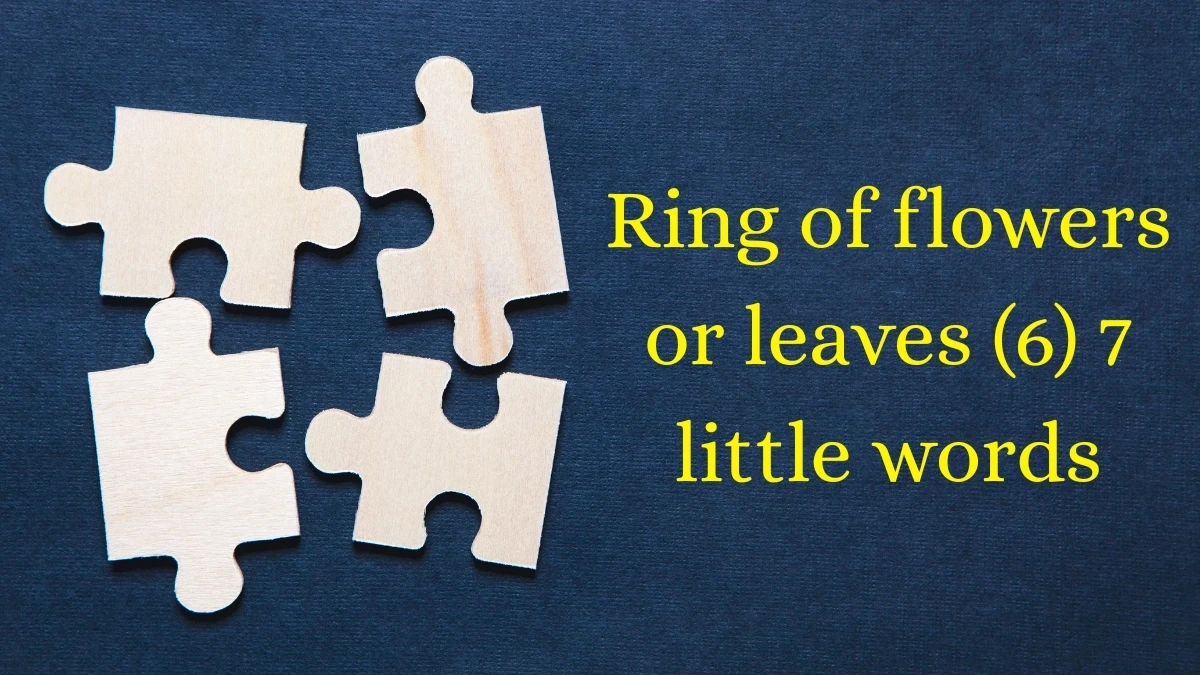 Ring Of Flowers Or Leaves 7 Little Words 6 Letters Answer inside Christmas Wreath Material Daily Themed Crossword
